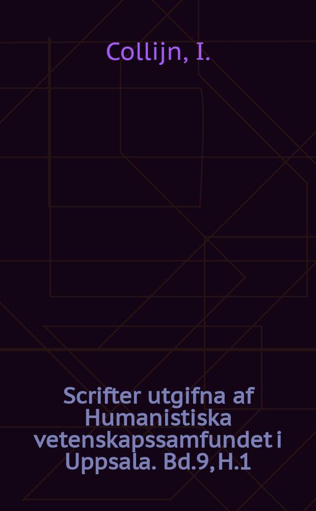 Scrifter utgifna af Humanistiska vetenskapssamfundet i Uppsala. [Bd.]9, [H.]1 : Drei neu aufgefundene niederdeutsche Einblattkalenderts