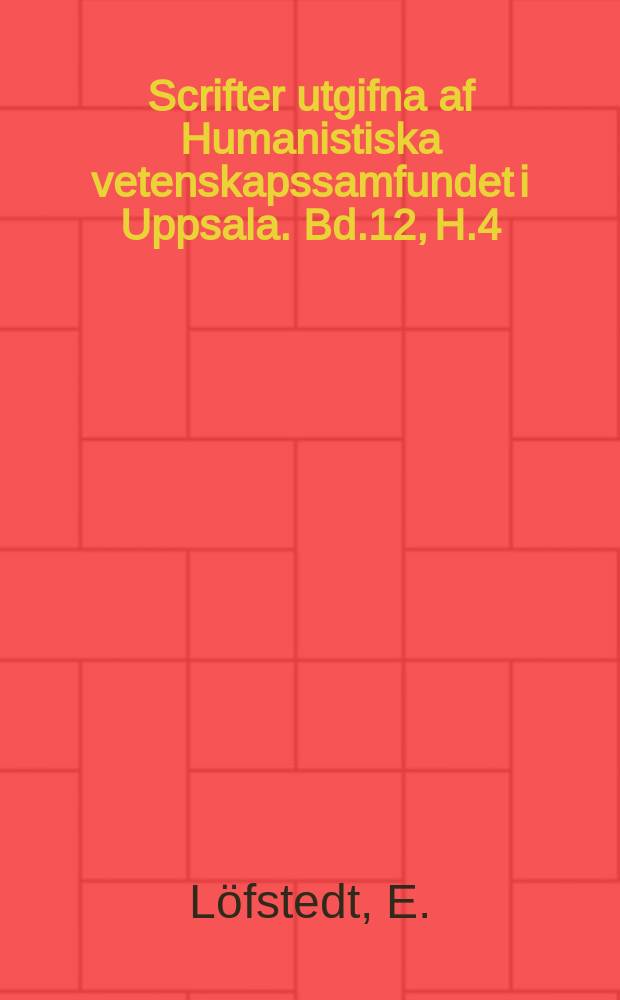Scrifter utgifna af Humanistiska vetenskapssamfundet i Uppsala. [Bd.]12, [H.]4 : Spätlateinische Studien