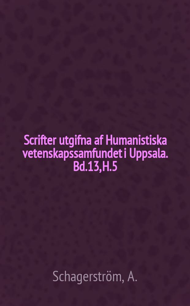 Scrifter utgifna af Humanistiska vetenskapssamfundet i Uppsala. [Bd.]13, [H.]5 : Upplandslagens ordskatt