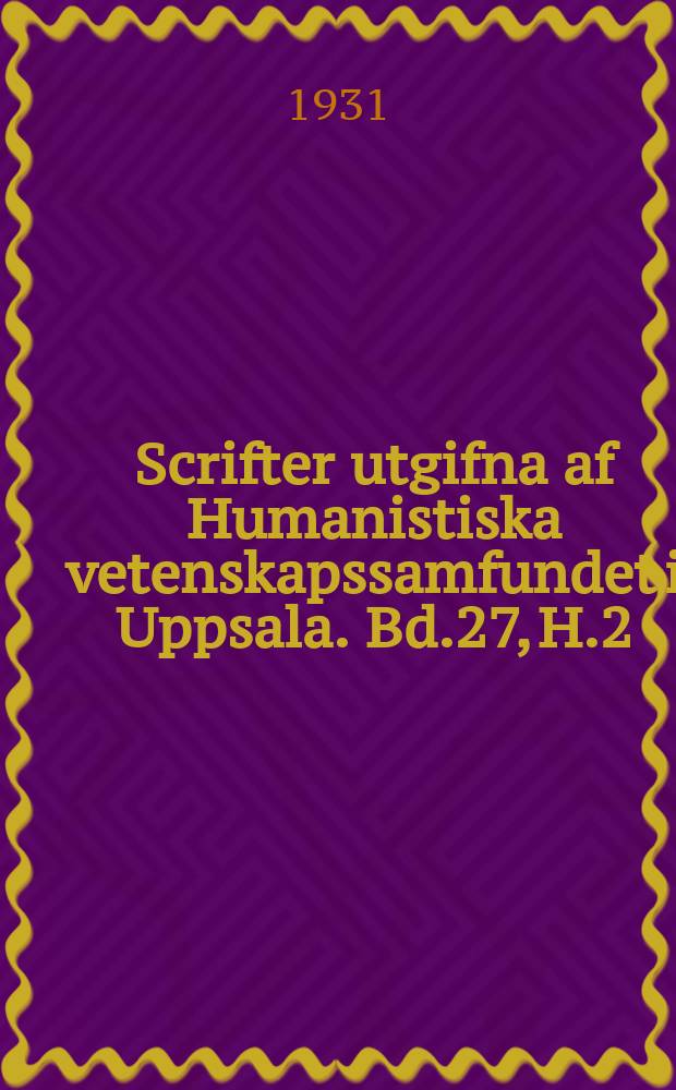 Scrifter utgifna af Humanistiska vetenskapssamfundet i Uppsala. [Bd.]27, [H.]2 : Om betingelserna f&ouml;r det analytiska konsekvensbegreppets uppr&auml;tth&aring;llande