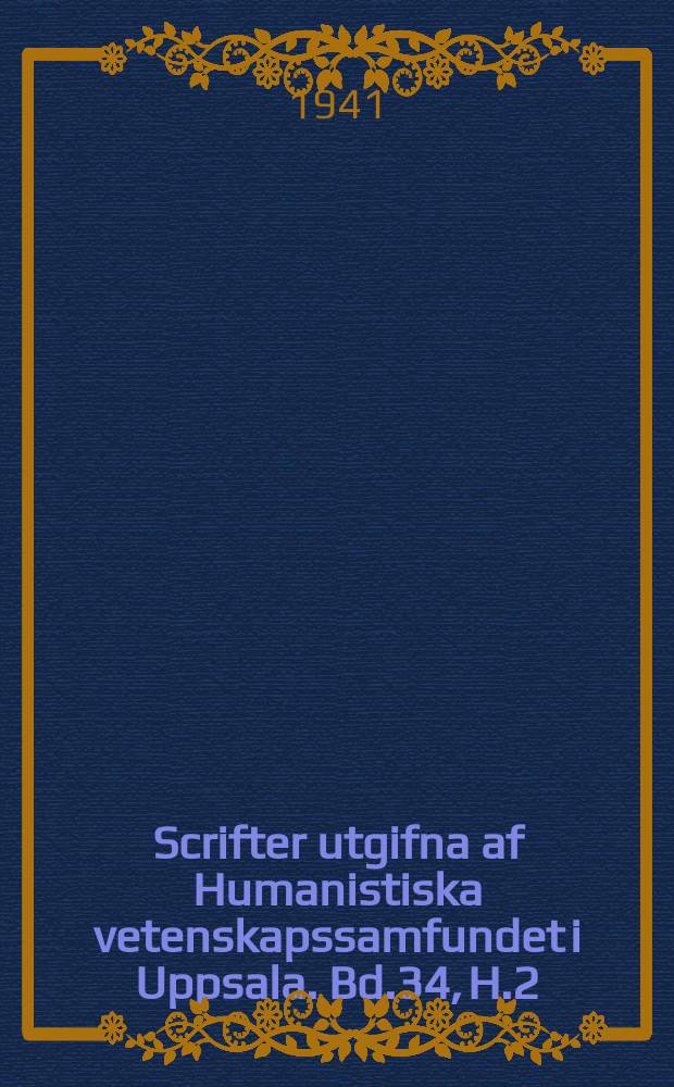 Scrifter utgifna af Humanistiska vetenskapssamfundet i Uppsala. [Bd.]34, [H.]2 : Selbständige Finalsältze und imperativische Infinitiveim Griechischen