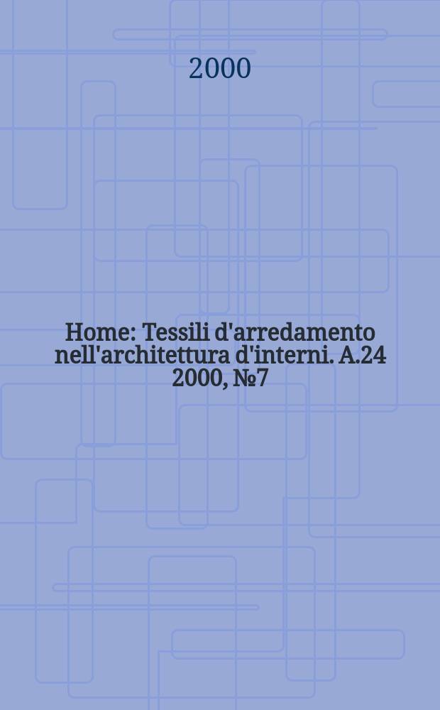 Home : Tessili d'arredamento nell'architettura d'interni. A.24 2000, №7