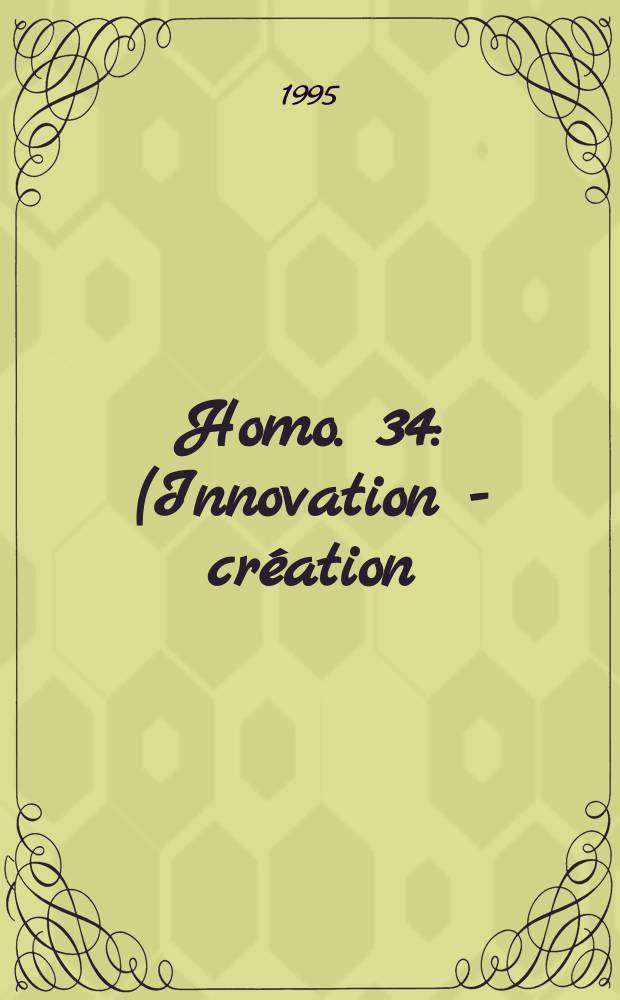 Homo. 34 : (Innovation - création)