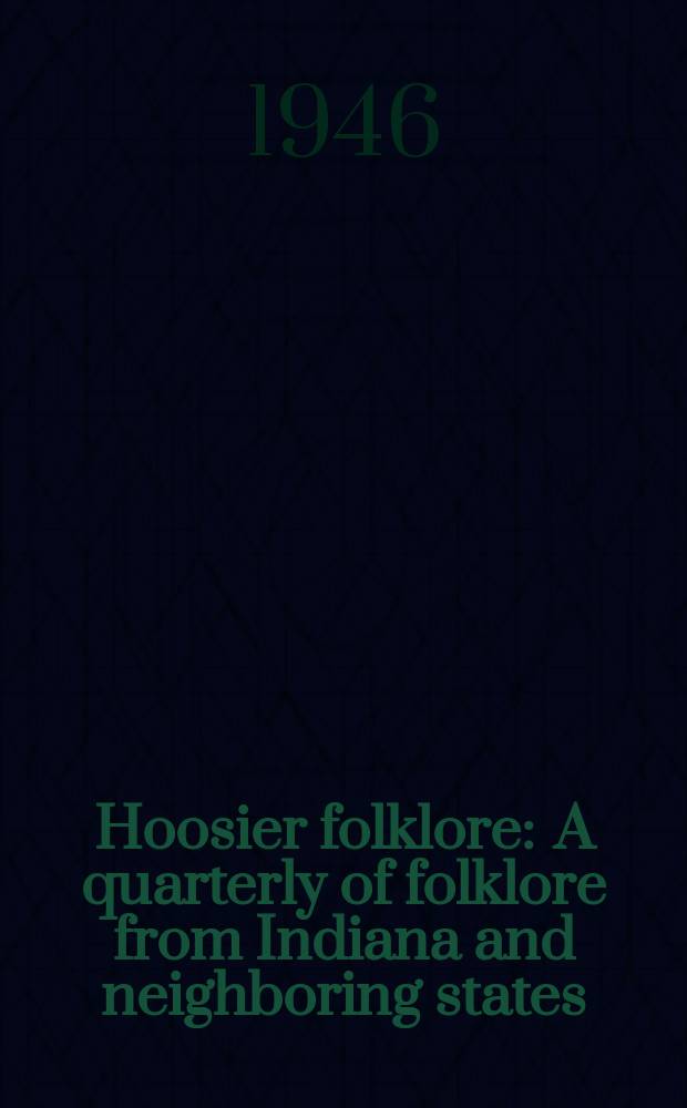 Hoosier folklore : A quarterly of folklore from Indiana and neighboring states