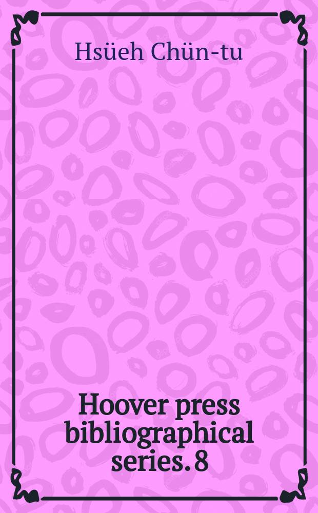 Hoover press bibliographical series. 8 : The Chinese communist movement 1921-1937