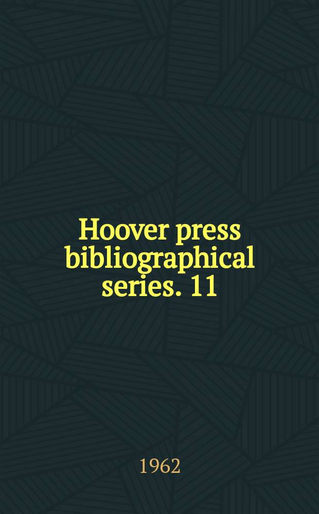 Hoover press bibliographical series. 11 : The Chinese communist movement 1937-1949