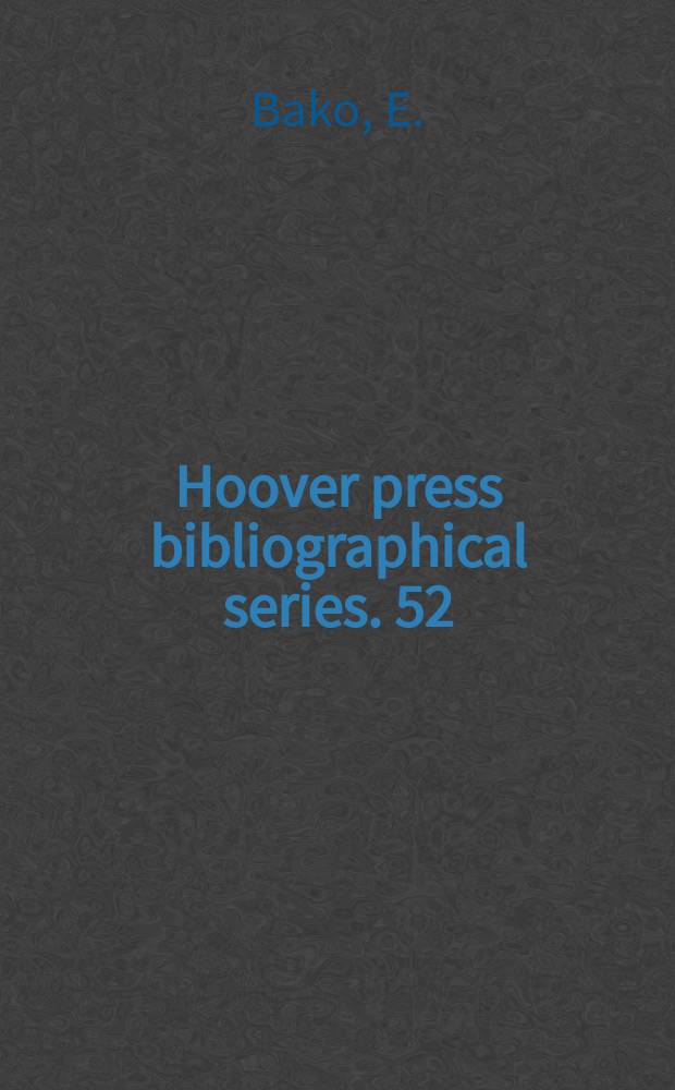 Hoover press bibliographical series. 52(2) : Guide to Hungarian Studies