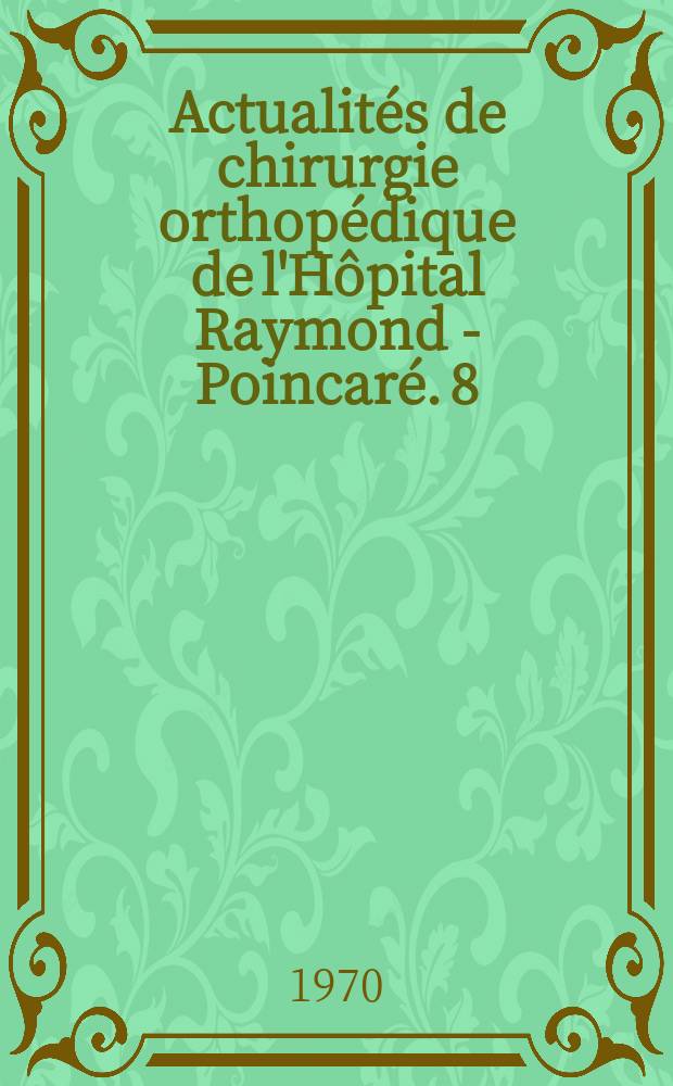 Actualités de chirurgie orthopédique de l'Hôpital Raymond - Poincaré. 8 : Ostéosynthèse