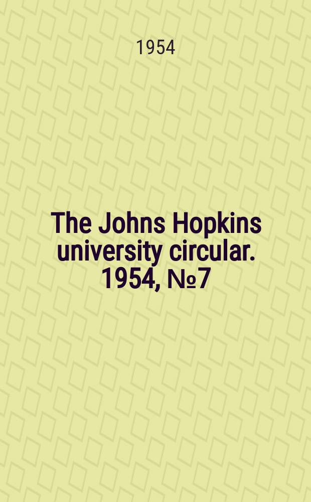 The Johns Hopkins university circular. 1954, №7(628) : School of hygiene and public health