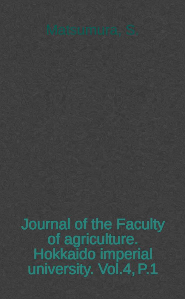 Journal of the Faculty of agriculture. Hokkaido imperial university. Vol.4, P.1 : Erster Beitrag zur Insekten - Fauna von Sachalin
