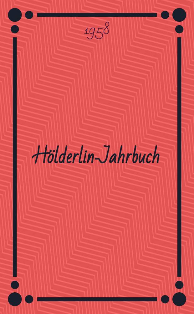 Hölderlin-Jahrbuch : [Hrsg.] im Auftrag der Friedrich Hölderlin Gesellschaft. Bd.10 : 1957