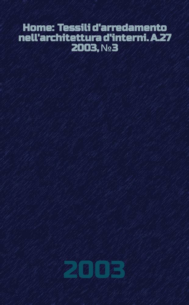Home : Tessili d'arredamento nell'architettura d'interni. A.27 2003, №3
