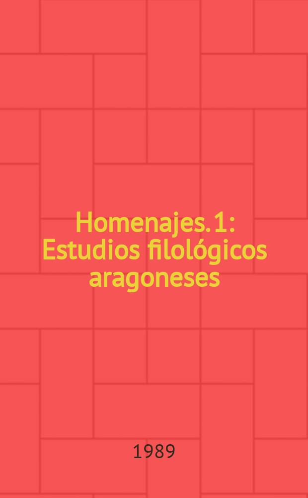 Homenajes. 1 : Estudios filológicos aragoneses