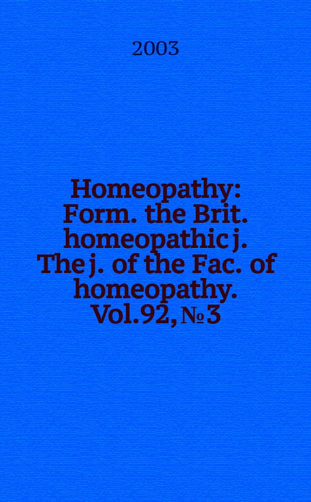 Homeopathy : Form. the Brit. homeopathic j. The j. of the Fac. of homeopathy. Vol.92, №3