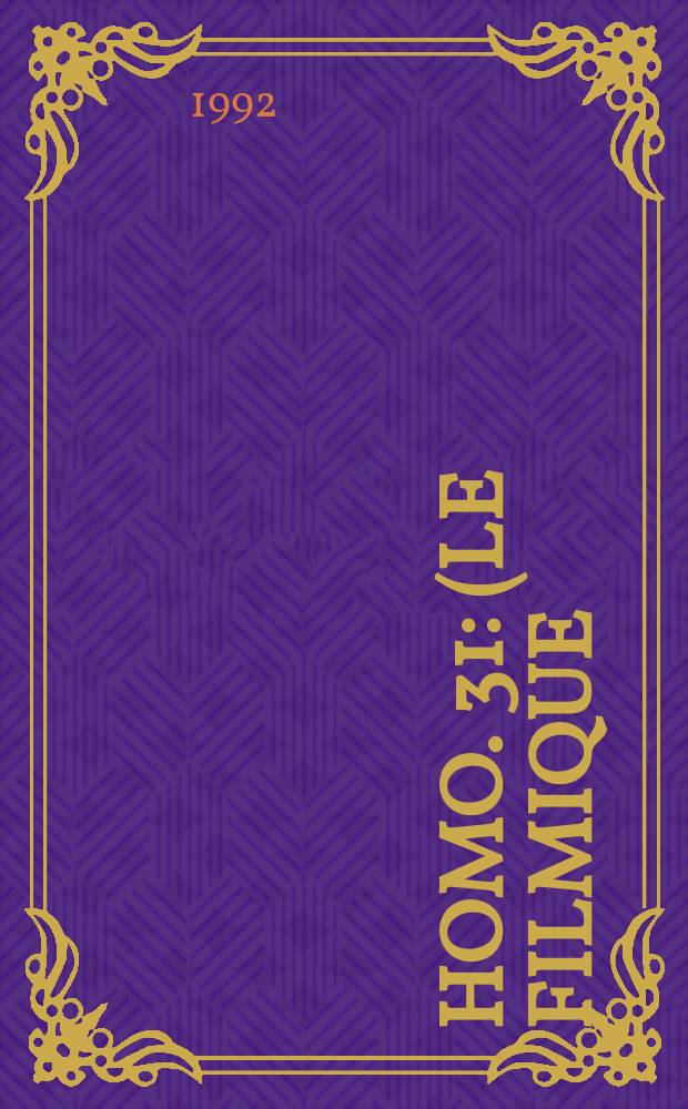 Homo. 31 : (Le filmique)