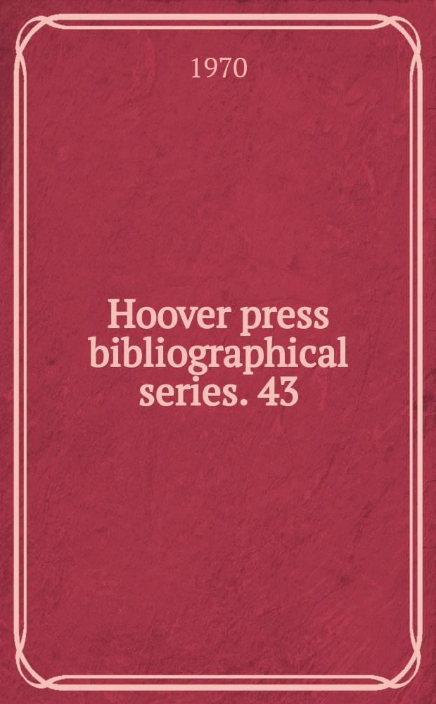 Hoover press bibliographical series. 43 : The Hungarian Soviet Republic, 1919
