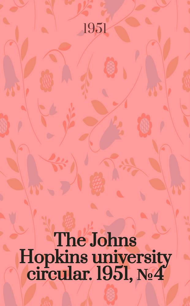 The Johns Hopkins university circular. 1951, №4(604) : Catalogue number