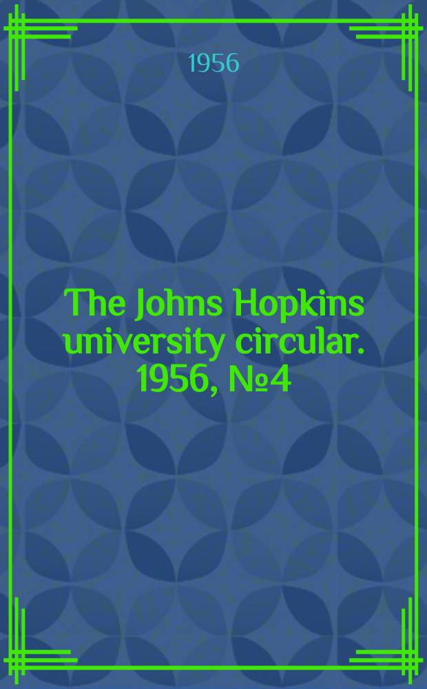 The Johns Hopkins university circular. 1956, №4(642) : School of advanced international studies. Baltimore. Bologna centre
