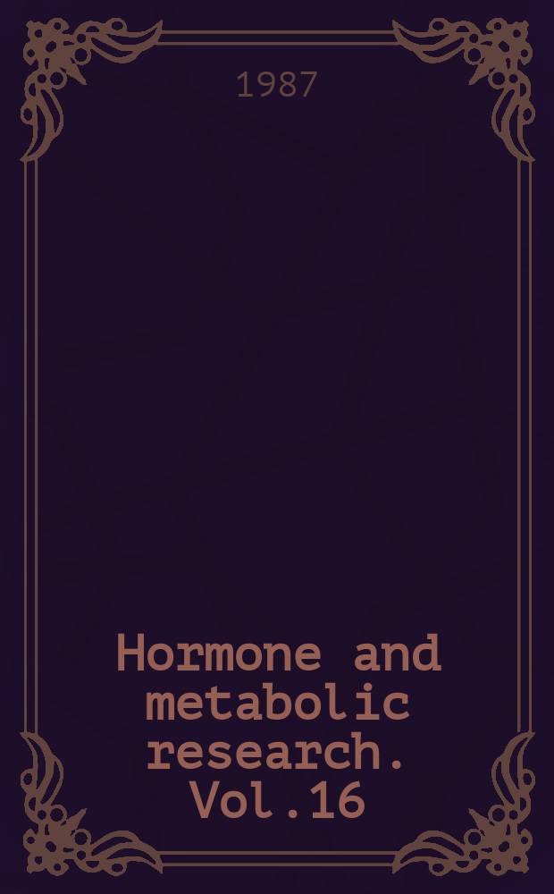 Hormone and metabolic research. Vol.16 : Corticotropin releasing hormone