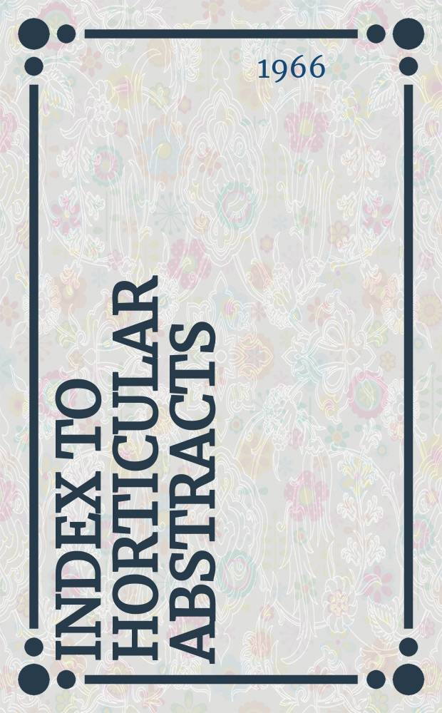 Index to Horticular abstracts : Vol. 31-35 1961-1965