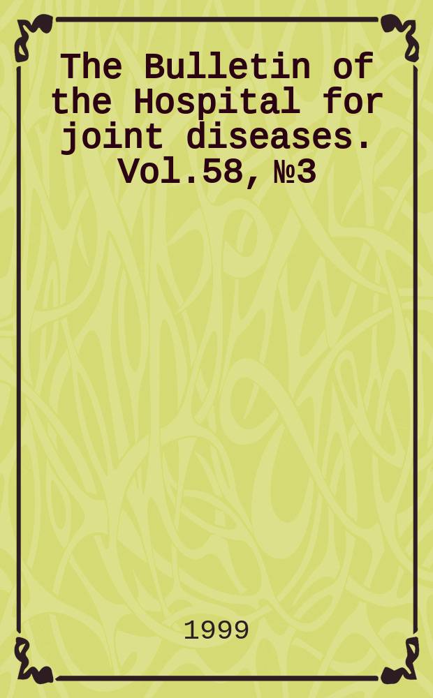 The Bulletin of the Hospital for joint diseases. Vol.58, №3 : National joint replacement registries