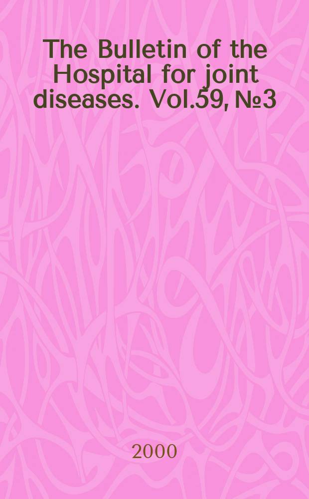 The Bulletin of the Hospital for joint diseases. Vol.59, №3