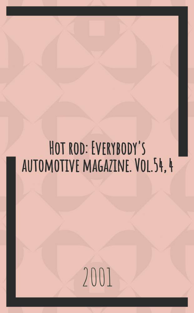 Hot rod : Everybody's automotive magazine. Vol.54, 4