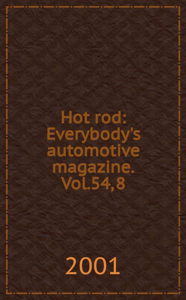 Hot rod : Everybody's automotive magazine. Vol.54, 8