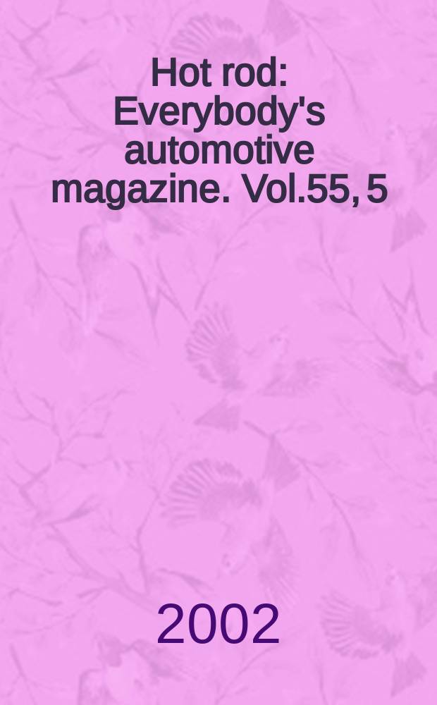 Hot rod : Everybody's automotive magazine. Vol.55, 5