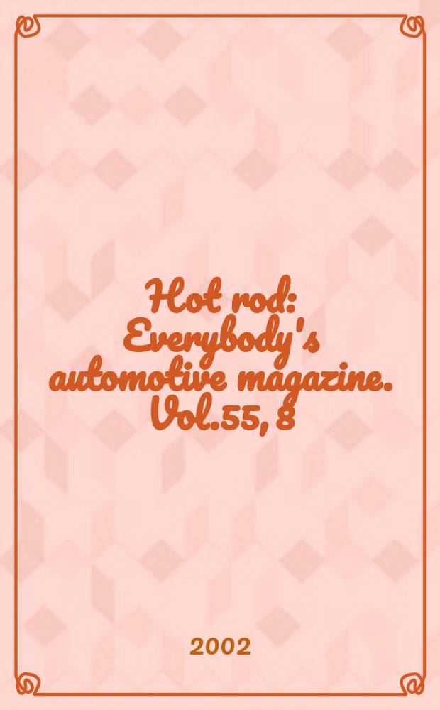 Hot rod : Everybody's automotive magazine. Vol.55, 8