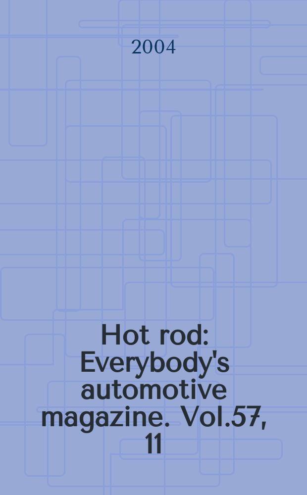 Hot rod : Everybody's automotive magazine. Vol.57, 11