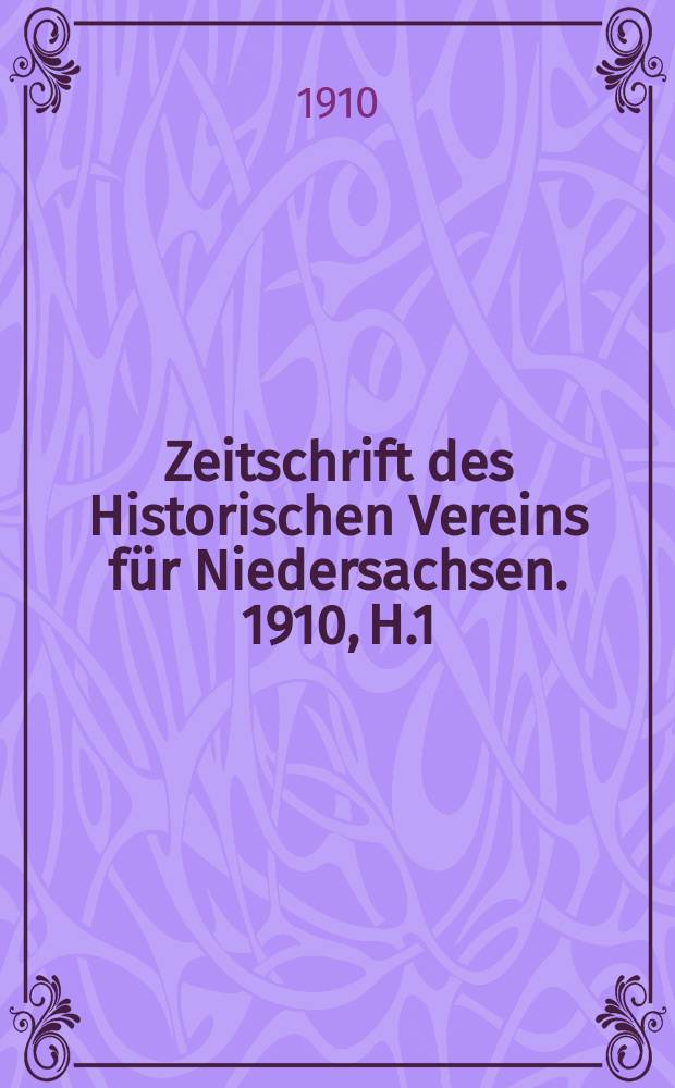 Zeitschrift des Historischen Vereins f&uuml;r Niedersachsen. 1910, H.1