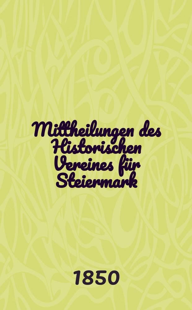 Mittheilungen des Historischen Vereines f&uuml;r Steiermark