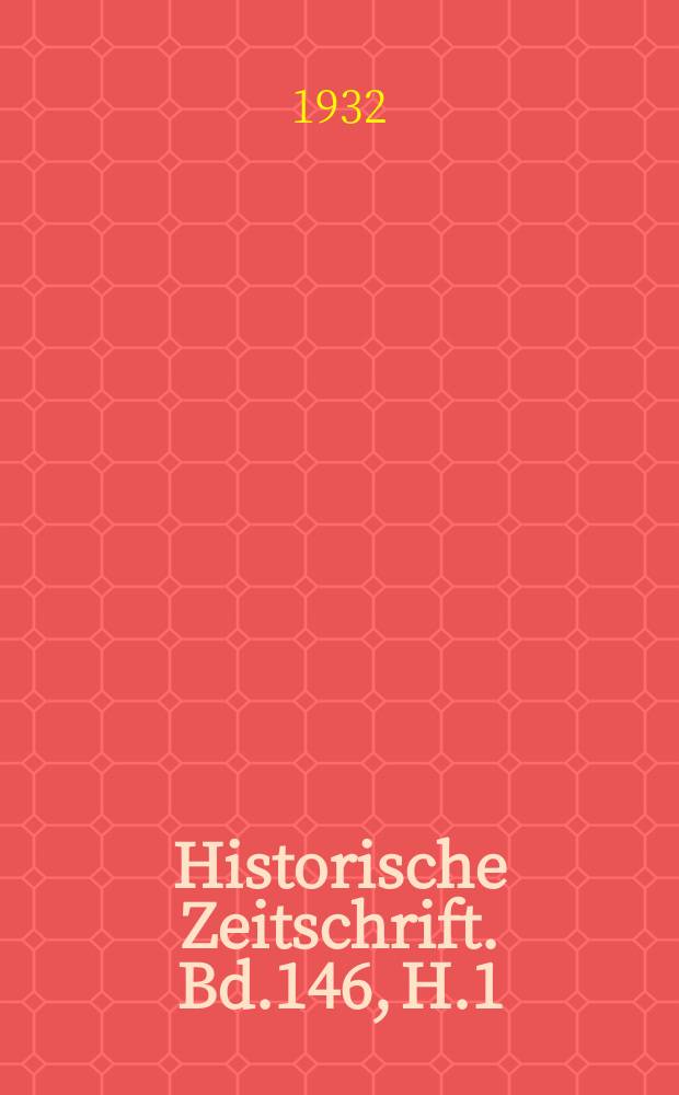 Historische Zeitschrift. Bd.146, H.1