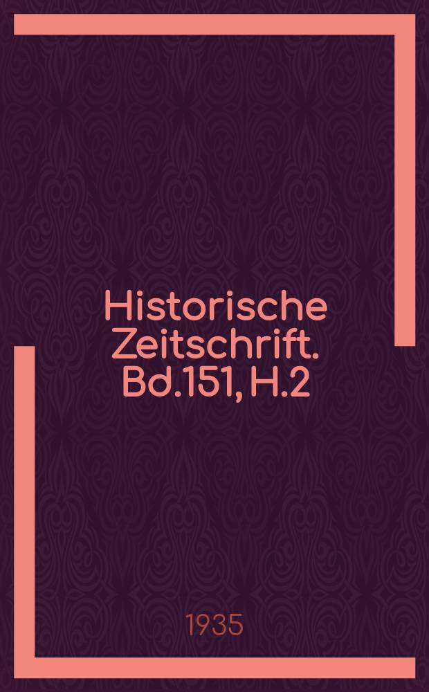 Historische Zeitschrift. Bd.151, H.2