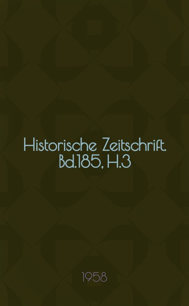 Historische Zeitschrift. Bd.185, H.3