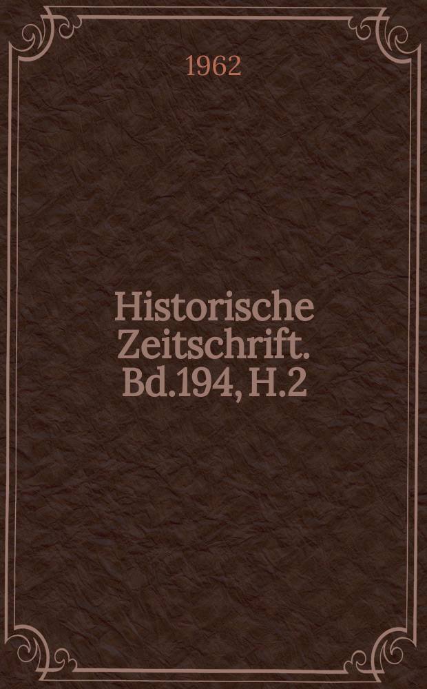 Historische Zeitschrift. Bd.194, H.2