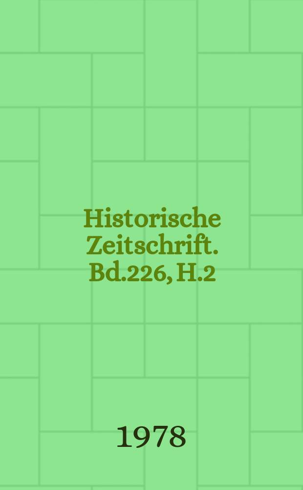 Historische Zeitschrift. Bd.226, H.2