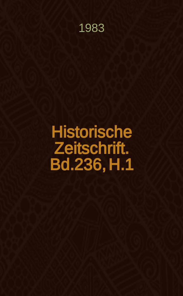 Historische Zeitschrift. Bd.236, H.1