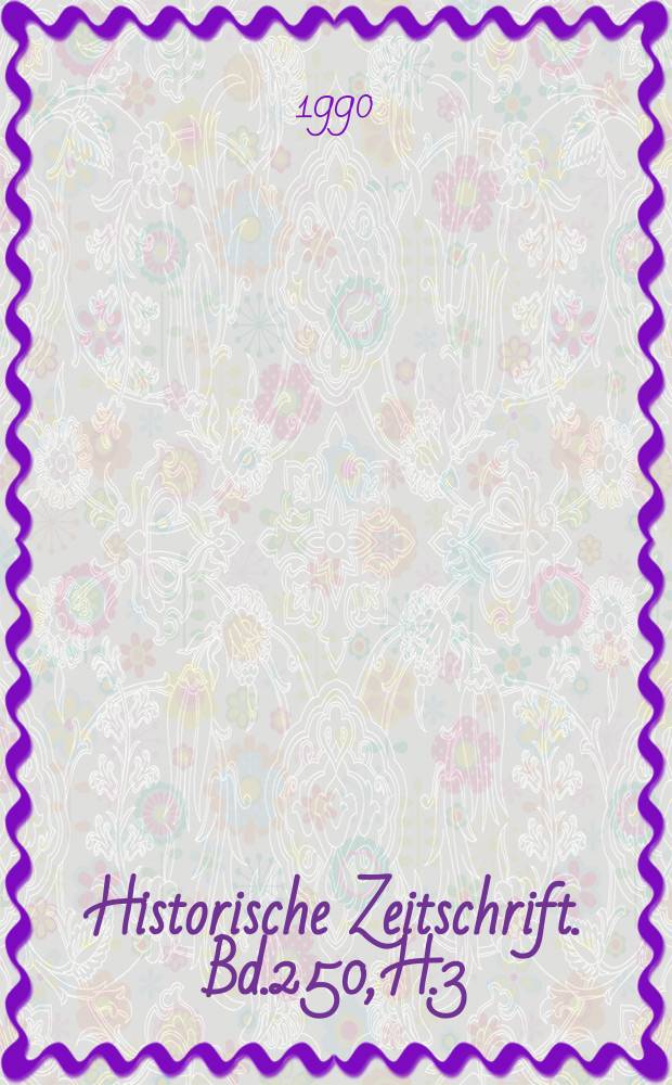 Historische Zeitschrift. Bd.250, H.3