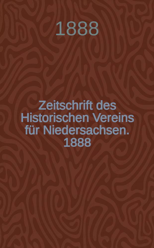 Zeitschrift des Historischen Vereins für Niedersachsen. 1888