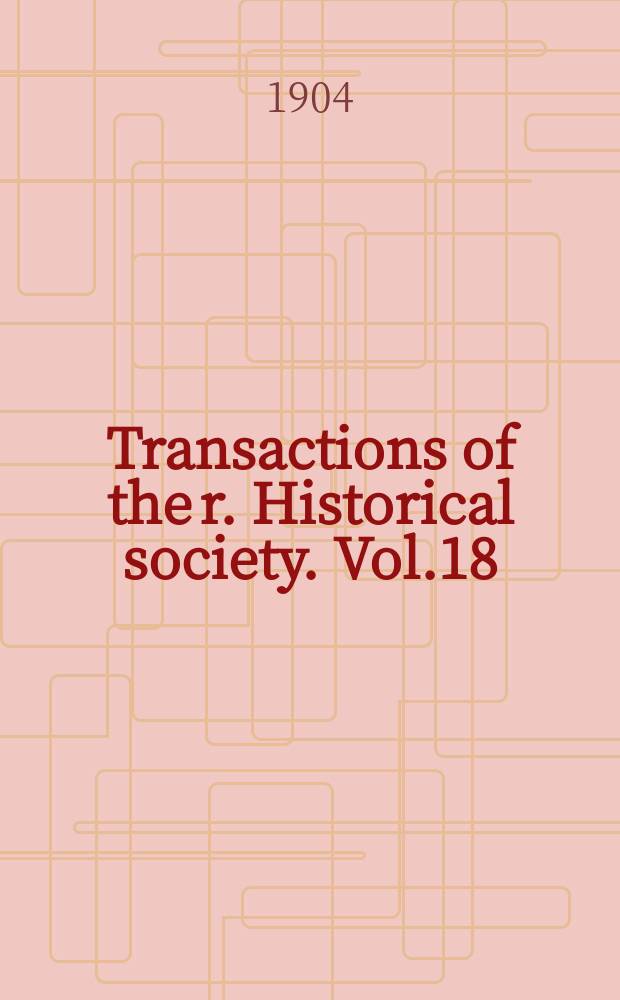 Transactions of the r. Historical society. Vol.18