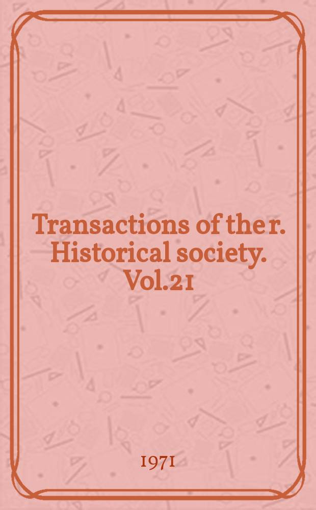 Transactions of the r. Historical society. Vol.21