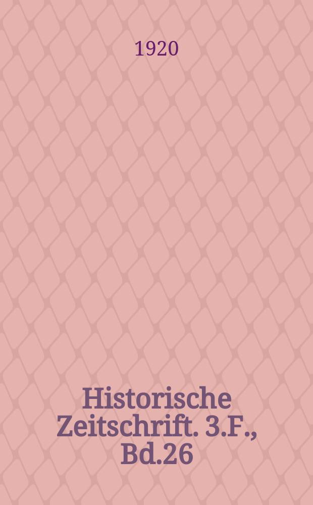 Historische Zeitschrift. 3.F., Bd.26