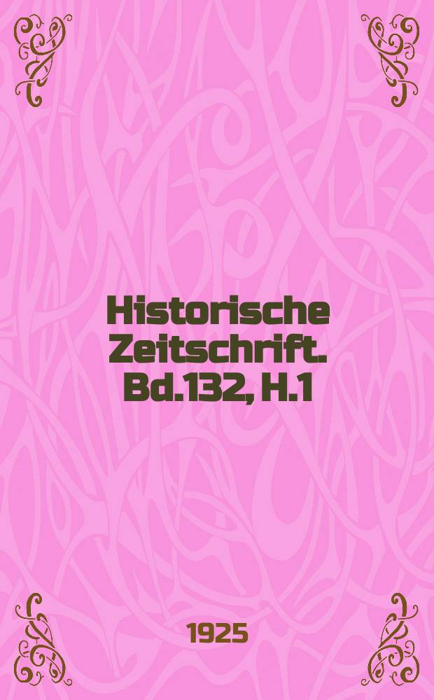 Historische Zeitschrift. Bd.132, H.1
