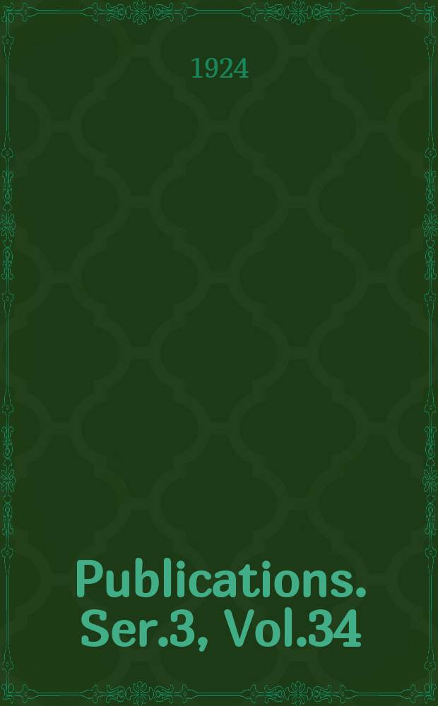 [Publications]. Ser.3, Vol.34