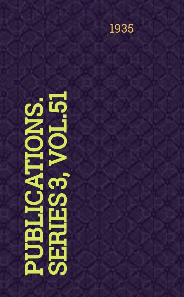 [Publications]. Series 3, Vol.51 : Rotuli Parliamentorum Anglie hactenus inediti, 1279-1373