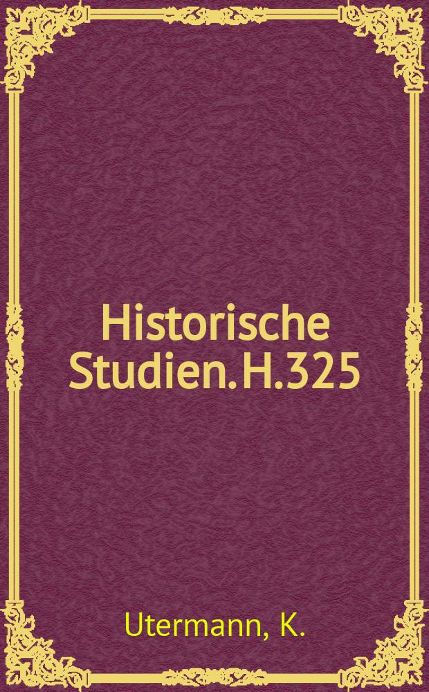 Historische Studien. H.325 : Der Kampf um die preussische Selbstverwaltung im Jahre 1848