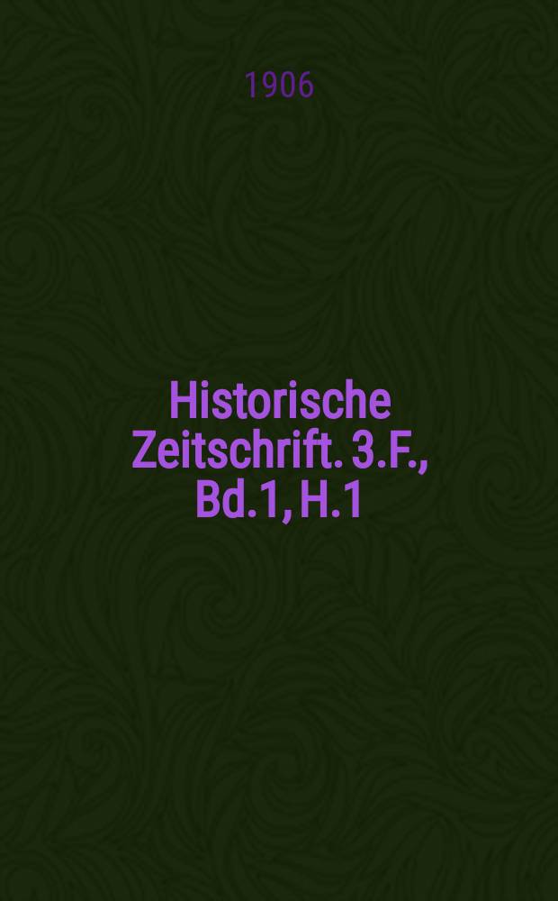 Historische Zeitschrift. 3.F., Bd.1, H.1