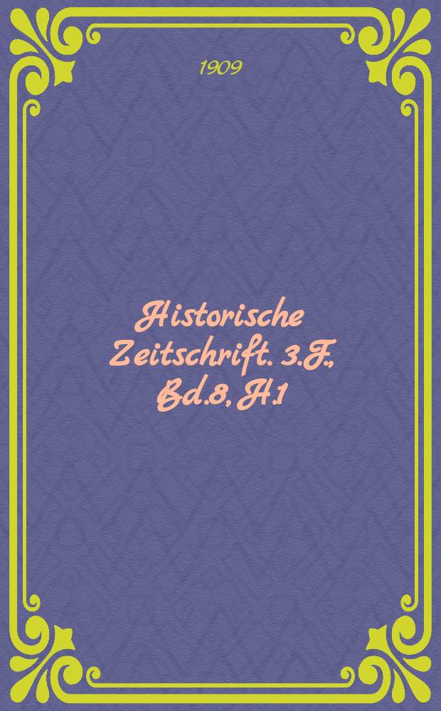 Historische Zeitschrift. 3.F., Bd.8, H.1